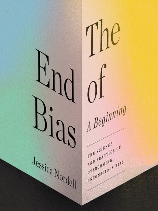 Title details for The End of Bias by Jessica Nordell - Available